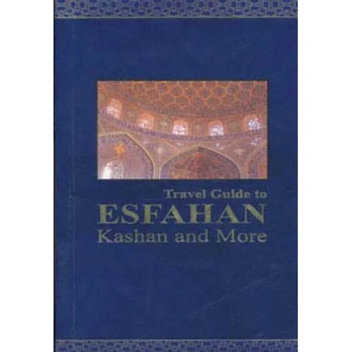 کتاب راهنمای سفر به اصفهان،کاشان و شهرهای دیگر (انگلیسی،گلاسه)